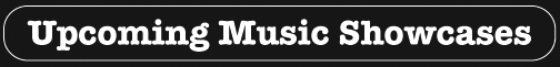 Upcoming Music Showcases